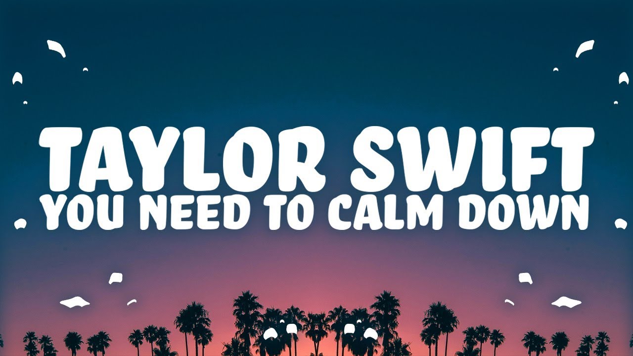 You need to Calm down Taylor Swift. Taylor Swift - you need to Calm down - Live. Calm down Lyrics.